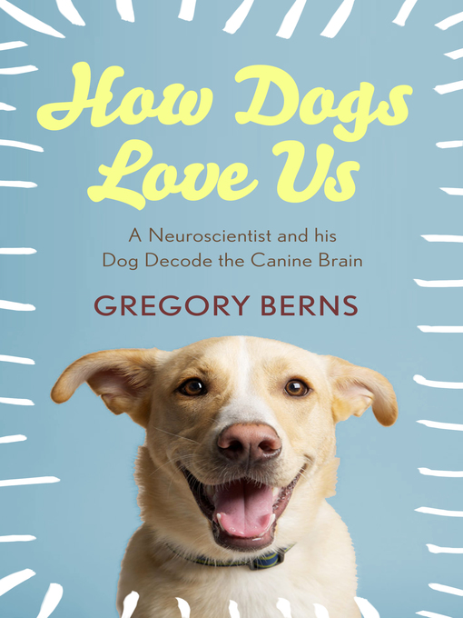 Title details for How Dogs Love Us by Gregory Berns - Available